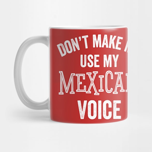 Mexican Voice Funny Mexico Gift Latino Hispanic Cinco De Mayo by HuntTreasures